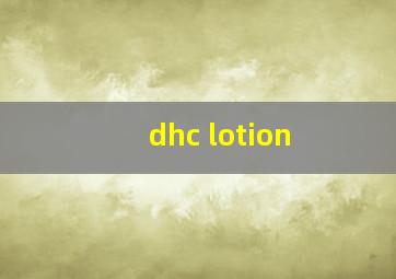 dhc lotion